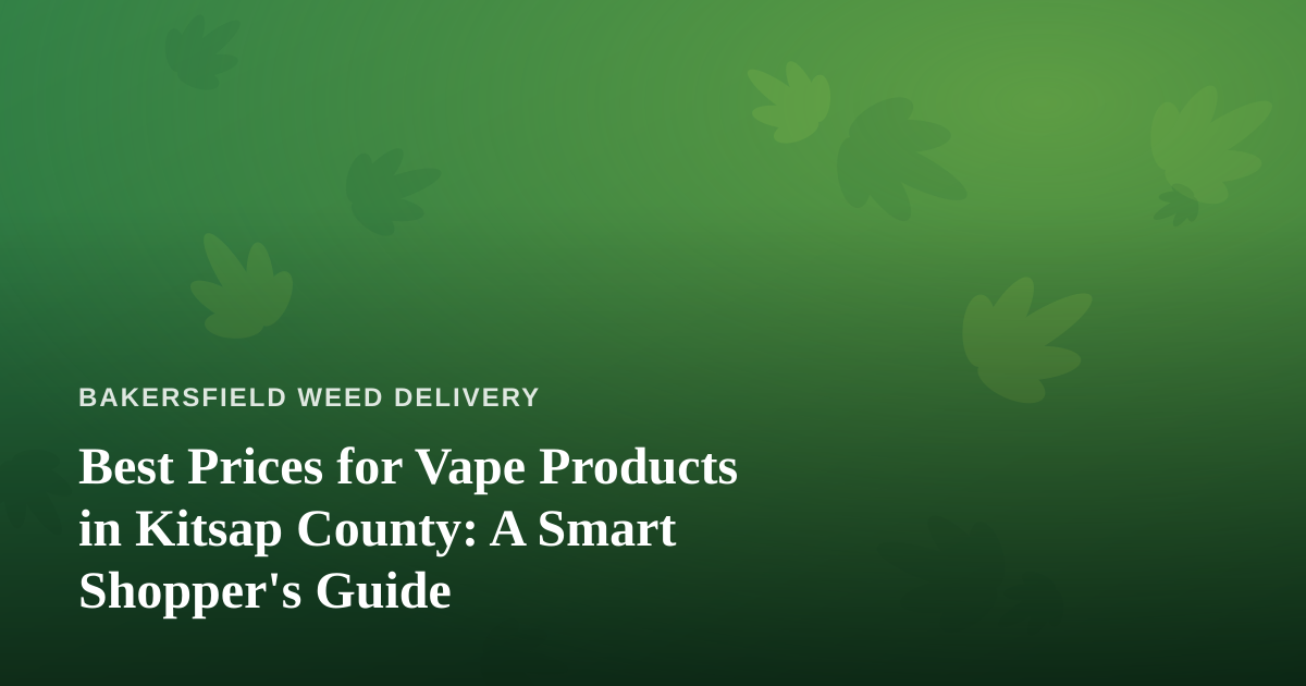 Best Prices for Vape Products in Kitsap County: A Smart Shopper’s Guide