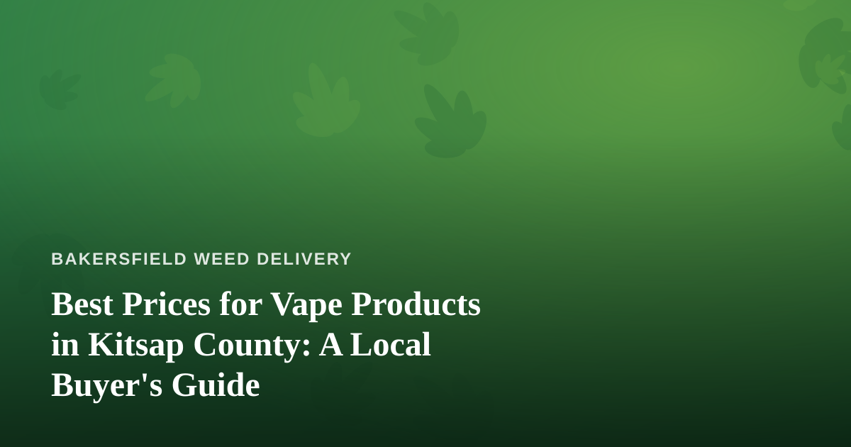 Best Prices for Vape Products in Kitsap County: A Local Buyer’s Guide