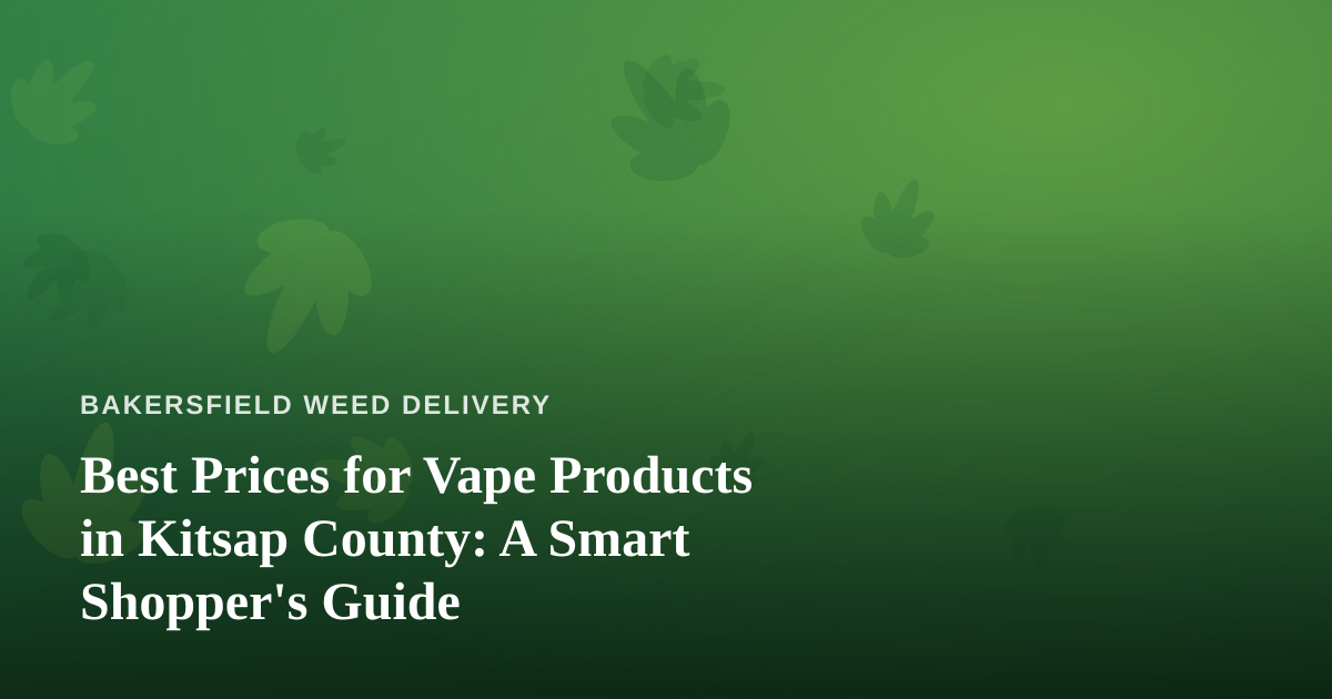 Best Prices for Vape Products in Kitsap County: A Smart Shopper’s Guide