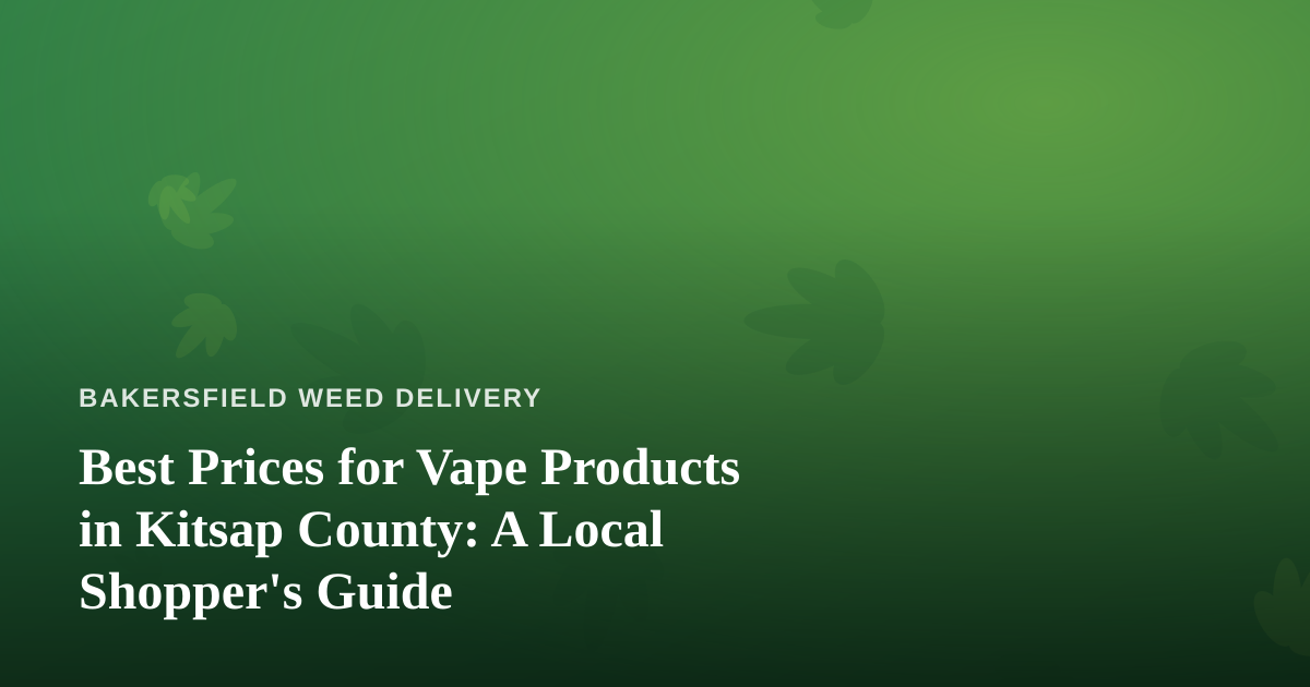 Best Prices for Vape Products in Kitsap County: A Local Shopper’s Guide