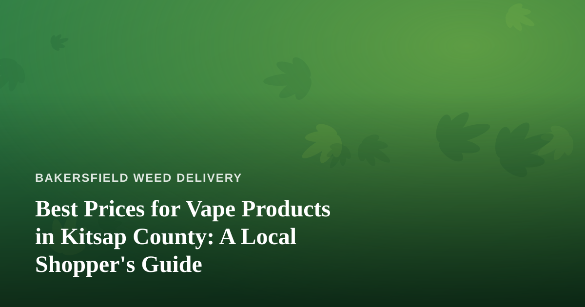 Best Prices for Vape Products in Kitsap County: A Local Shopper’s Guide
