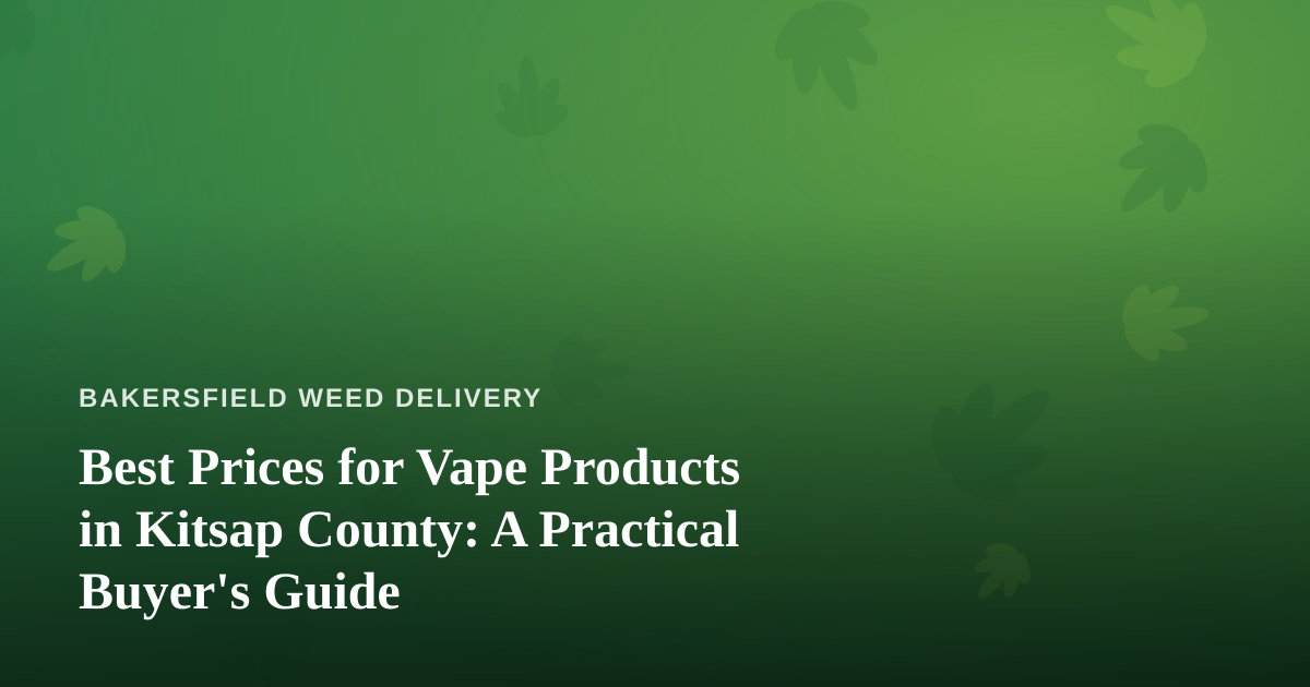 Best Prices for Vape Products in Kitsap County: A Practical Buyer’s Guide