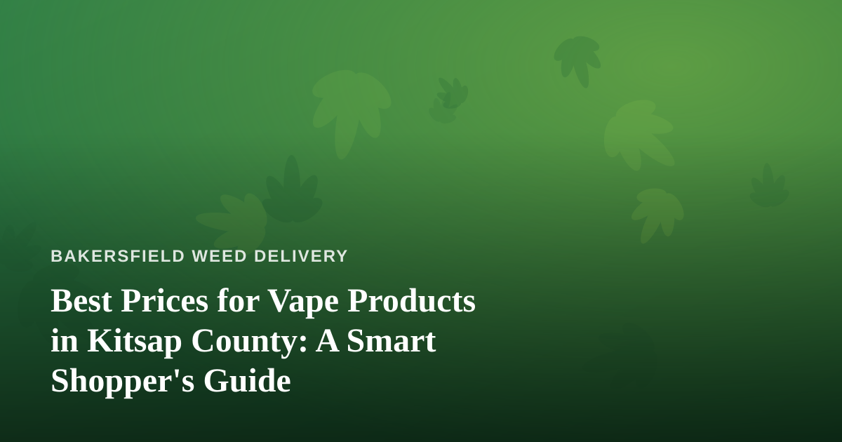 Best Prices for Vape Products in Kitsap County: A Smart Shopper’s Guide