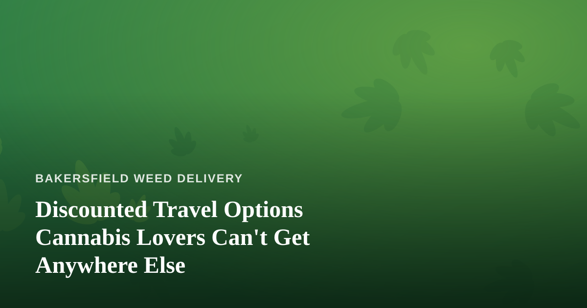 Discounted Travel Options Cannabis Lovers Can’t Get Anywhere Else