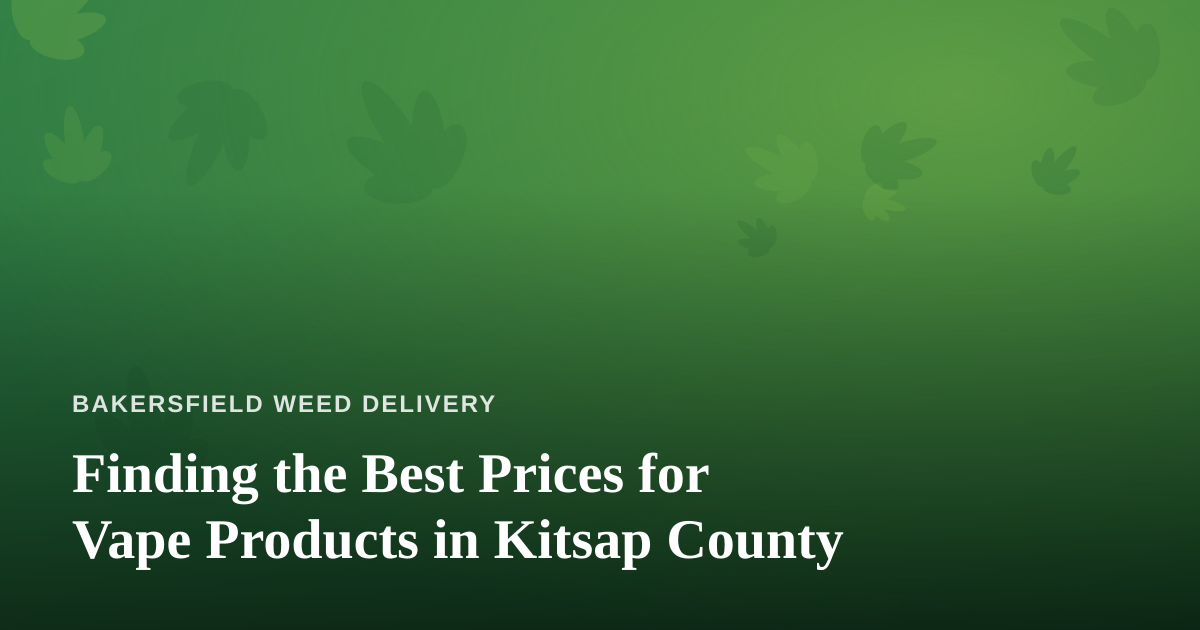 Finding the Best Prices for Vape Products in Kitsap County