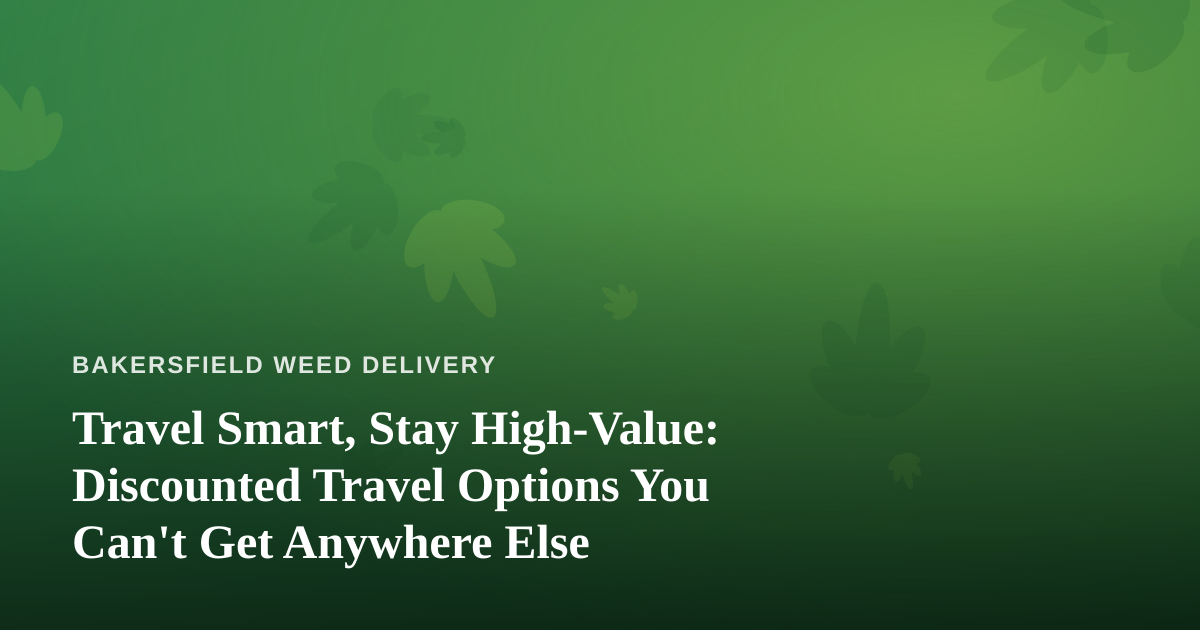 Travel Smart, Stay High-Value: Discounted Travel Options You Can’t Get Anywhere Else