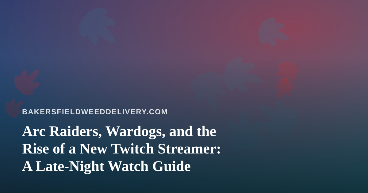 Arc Raiders, Wardogs, and the Rise of a New Twitch Streamer: A Late-Night Watch Guide
