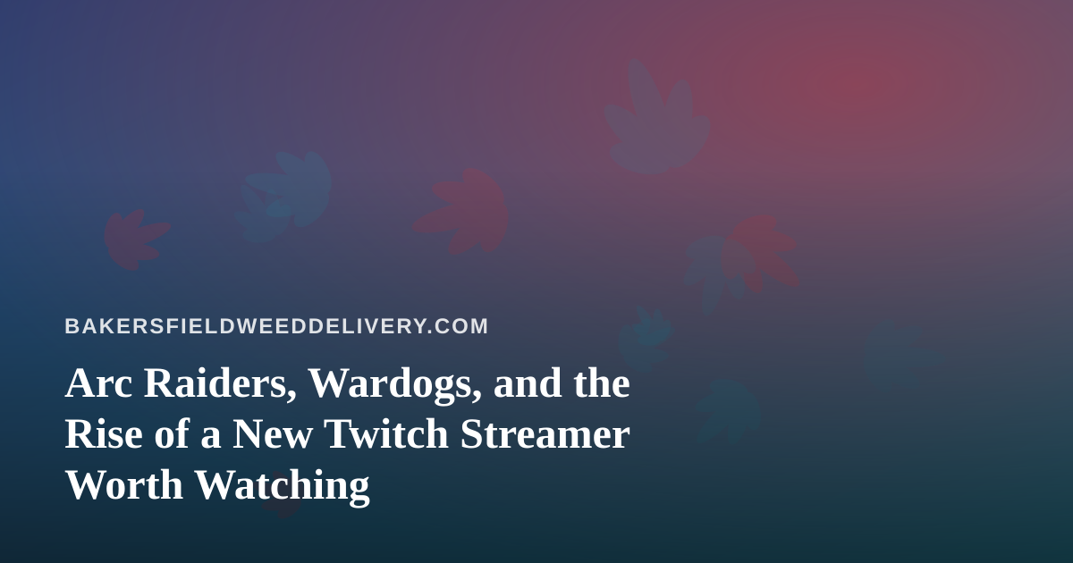 Arc Raiders, Wardogs, and the Rise of a New Twitch Streamer Worth Watching