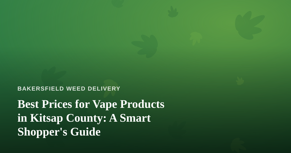 Best Prices for Vape Products in Kitsap County: A Smart Shopper’s Guide