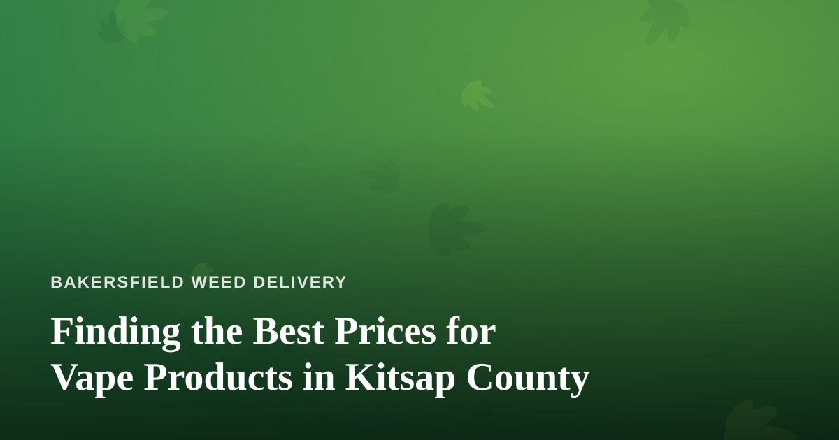 Finding the Best Prices for Vape Products in Kitsap County