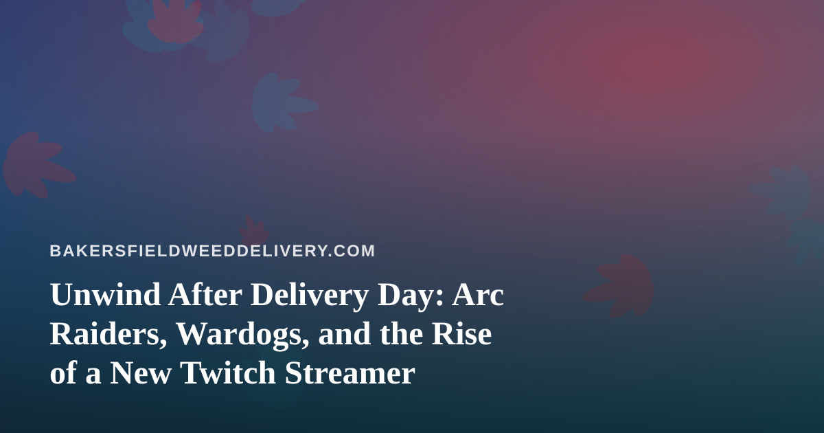Unwind After Delivery Day: Arc Raiders, Wardogs, and the Rise of a New Twitch Streamer