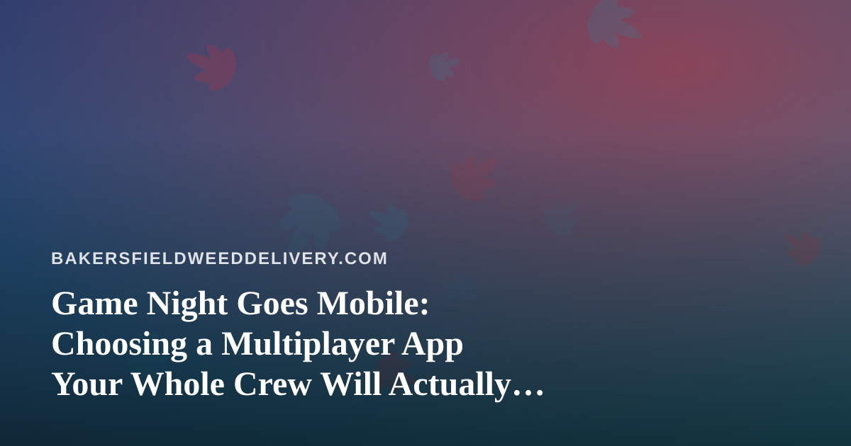 Game Night Goes Mobile: Choosing a Multiplayer App Your Whole Crew Will Actually Play